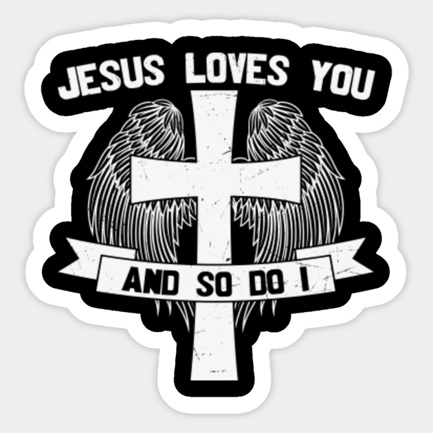 Jesus Loves You And So Do I Jesus Loves You And So Do I Sticker Teepublic 